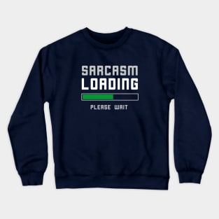 Funny Sarcasm Loading T-Shirt Crewneck Sweatshirt